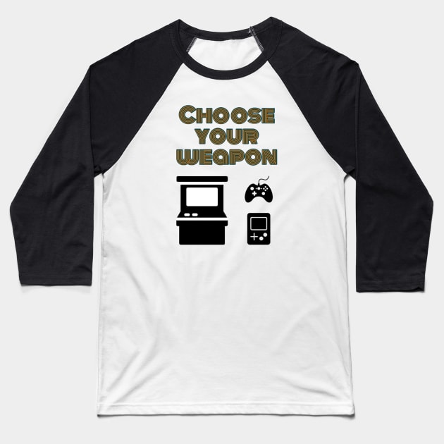 Choose your weapon Baseball T-Shirt by GAMINGQUOTES